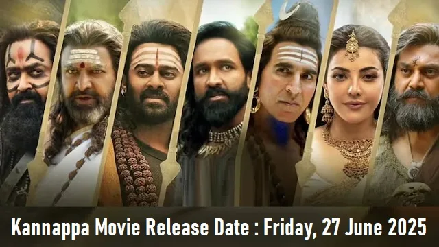 Kannappa Movie Release Date : Friday, 27 June 2025